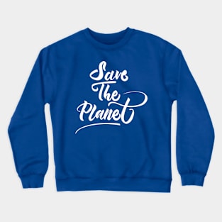 Save The Planet White Crewneck Sweatshirt